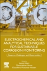 Electrochemical and Analytical Techniques for Sustainable Corrosion Monitoring : Advances, Challenges and Opportunities - Book