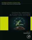 Essential Minerals in Plant-Soil Systems : Coordination, Signaling, and Interaction under Adverse Situations - Book