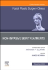 Non-Invasive Skin Treatments, An Issue of Facial Plastic Surgery Clinics of North America : Volume 31-4 - Book