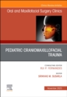 Pediatric Craniomaxillofacial Trauma, An Issue of Oral and Maxillofacial Surgery Clinics of North America : Volume 35-4 - Book
