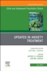 Updates in Anxiety Treatment, An Issue of Child And Adolescent Psychiatric Clinics of North America : Volume 32-3 - Book