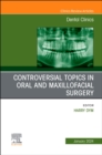 Controversial Topics in Oral and Maxillofacial Surgery, An Issue of Dental Clinics of North America : Volume 68-1 - Book