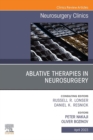 Ablative Therapies in Neurosurgery, An Issue of Neurosurgery Clinics of North America, E-Book : Ablative Therapies in Neurosurgery, An Issue of Neurosurgery Clinics of North America, E-Book - eBook