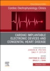 Cardiac Implantable Electronic Devices and Congenital Heart Disease, An Issue of Cardiac Electrophysiology Clinics : Volume 15-4 - Book