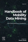 Handbook of Mobility Data Mining, Volume 1 : Data Preprocessing and Visualization - Book