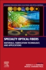Specialty Optical Fibers : Materials, Fabrication Technology, and Applications - Book