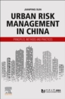 Urban Risk Management in China : Principles, Methods and Practices - Book