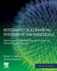 Integrated Silicon-Metal Systems at the Nanoscale : Applications in Photonics, Quantum Computing, Networking, and Internet - Book