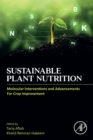 Sustainable Plant Nutrition : Molecular Interventions and Advancements for Crop Improvement - Book