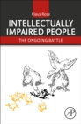 Intellectually Impaired People : The Ongoing Battle - Book