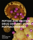 Peptide and Protein Drug Delivery Using Polysaccharides - Book