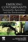 Emerging Contaminants : Sustainable Agriculture and the Environment - Book