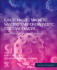 Functionalized Magnetic Nanosystems for Diagnostic Tools and Devices : Current and Emerging Research Trends - Book