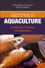 Vaccines in Aquaculture : Development, Production, and Applications - Book