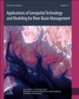 Applications of Geospatial Technology and Modeling for River Basin Management : Volume 12 - Book