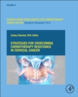 Strategies for Overcoming Chemotherapy Resistance in Cervical Cancer : From Molecular Insights to Precision Solutions Volume 21 - Book