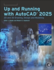 Up and Running with AutoCAD®  2025 : 2D and 3D Drawing, Design and Modeling - Book