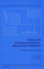 Basic Gas Chromatography-Mass Spectrometry : Principles and Techniques - Book