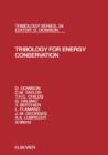 Tribology for Energy Conservation : Volume 34 - Book