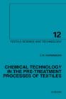 Chemical Technology in the Pre-Treatment Processes of Textiles : Volume 12 - Book