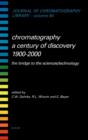 Chromatography-A Century of Discovery 1900-2000.The Bridge to The Sciences/Technology : Volume 64 - Book