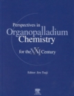 Perspectives in Organopalladium Chemistry for the 21st Century - Book