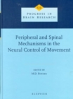 Peripheral and Spinal Mechanisms in the Neural Control of Movement : Volume 123 - Book