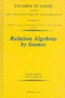 Relation Algebras by Games : Volume 147 - Book