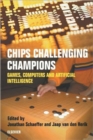 Chips Challenging Champions : Games, Computers and Artificial Intelligence - Book