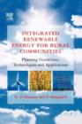 Integrated Renewable Energy for Rural Communities : Planning Guidelines, Technologies and Applications - Book