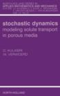 Stochastic Dynamics. Modeling Solute Transport in Porous Media : Volume 44 - Book