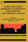 Computer Aided Property Estimation for Process and Product Design : Computers Aided Chemical Engineering Volume 19 - Book