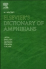 Elsevier's Dictionary of Amphibians : Latin, English, French, German and Italian - Book