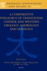 Bridging Hippocrates and Huang Ti, Volume 1 : A Comparative Thesaurus of Traditional Chinese and Western Urology, Andrology and Sexology - Book