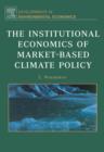 The Institutional Economics of Market-Based Climate Policy : Volume 7 - Book
