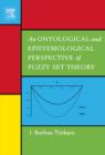 An Ontological and Epistemological Perspective of Fuzzy Set Theory - Book