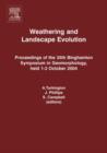Weathering and Landscape Evolution : Proceedings of the 35th Binghamton Symposium in Geomorphology, held 1-3 October, 2004 - Book