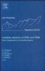 Multiple Aspects of DNA and RNA: from Biophysics to Bioinformatics : Lecture Notes of the Les Houches Summer School 2004 Volume 82 - Book