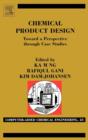 Chemical Product Design: Towards a Perspective through Case Studies : Volume 23 - Book
