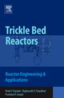 Trickle Bed Reactors : Reactor Engineering & Applications - Book