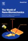 The World of Nano-Biomechanics : Mechanical Imaging and Measurement by Atomic Force Microscopy - Book