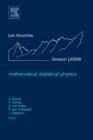 Mathematical Statistical Physics : Lecture Notes of the Les Houches Summer School 2005 Volume 83 - Book