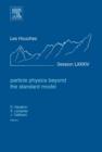 Particle Physics beyond the Standard Model : Lecture Notes of the Les Houches Summer School 2005 Volume 84 - Book