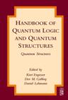 Handbook of Quantum Logic and Quantum Structures : Quantum Structures - Book