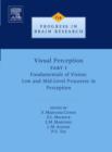Visual Perception Part 1 : Fundamentals of Vision: Low and Mid-Level Processes in Perception Volume 154 - Book