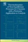 Thermodynamics of Non-Equilibrium Processes for Chemists with a Particular Application to Catalysis - Book