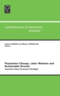 Population Change, Labor Markets and Sustainable Growth : Towards a New Economic Paradigm - Book