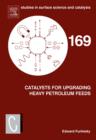 Catalysts for Upgrading Heavy Petroleum Feeds : Volume 169 - Book