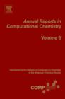 Annual Reports in Computational Chemistry : Volume 6 - Book