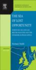 The Sea of Lost Opportunity : North Sea Oil and Gas, British Industry and the Offshore Supplies Office - eBook